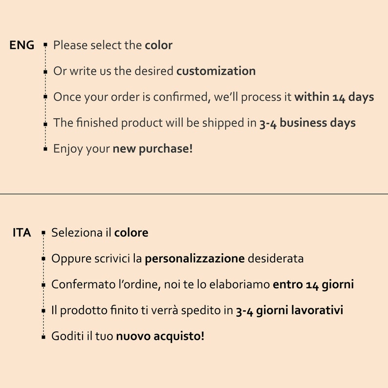 May include: Text in English and Italian explaining the process of ordering a custom product. The text states that customers can select a color or write a customization request. The order will be processed within 14 days and shipped in 3-4 business days.