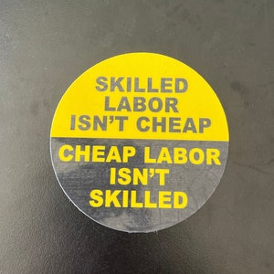 Skilled Labor Isn’t Cheap Sticker|| Union Construction Delivery Worker Decal || For Car Truck Hard Hat Skateboard Water Bottle ||