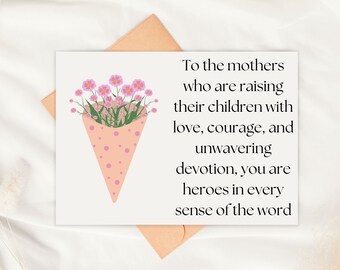 To The Mother's Who Are Raising Their Children - Cute Sedimental Love Card For Mothers Day - Handmade Heartfelt Quote Greeting Card