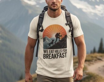We Eat Hills for Breakfast T-shirt | Hiking Mountain Sun Graphic