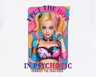 Harley Comics T-shirt: &quot;I Put The Hot In Psychotic&quot;, Heavy Cotton Geeky Tee