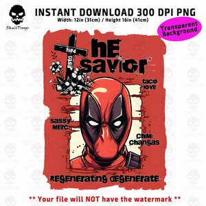 May include: A digital illustration of Deadpool, a superhero character, with a red and black costume. The background is red with a distressed look and features a cross with the text "1984 Est.", the words "he savior", and other text including "sassy merc", "taco love", and "ChiMi changas". The text "REGENErating degenerate" is at the bottom of the image.
