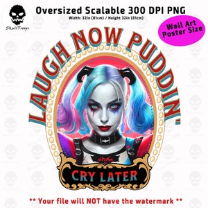 May include: A colorful, circular design featuring Harley Quinn, a popular comic book character. The design includes the text "Laugh Now Puddin'" and "Cry Later" in a vintage circus-style font. The image is 32 inches wide and 32 inches tall.