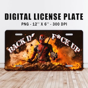 May include: A digital license plate featuring a red and black superhero character with a gun, standing in a fiery explosion. The text "BACK D'" and "F*CK UP" is written in white on the plate.