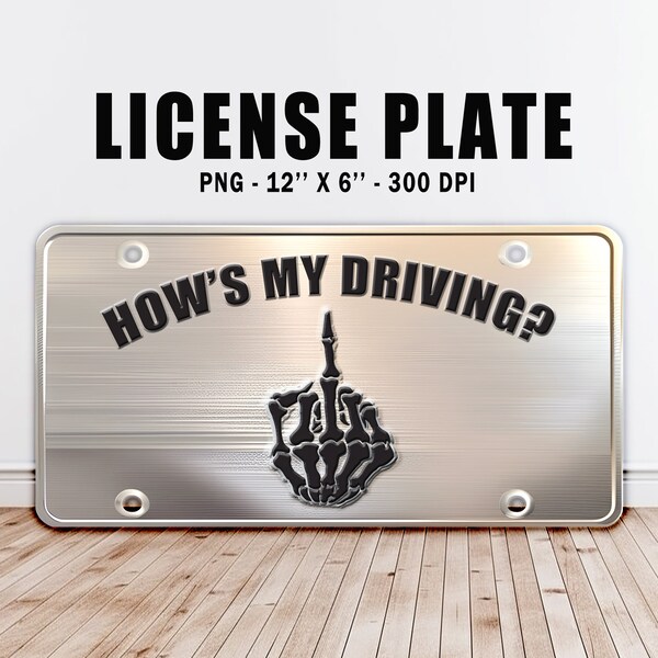 How's My Driving Car License Plate PNG, 300 DPI digital download, sublimation printing resizable design, Bad ass funny gift bad driver joke