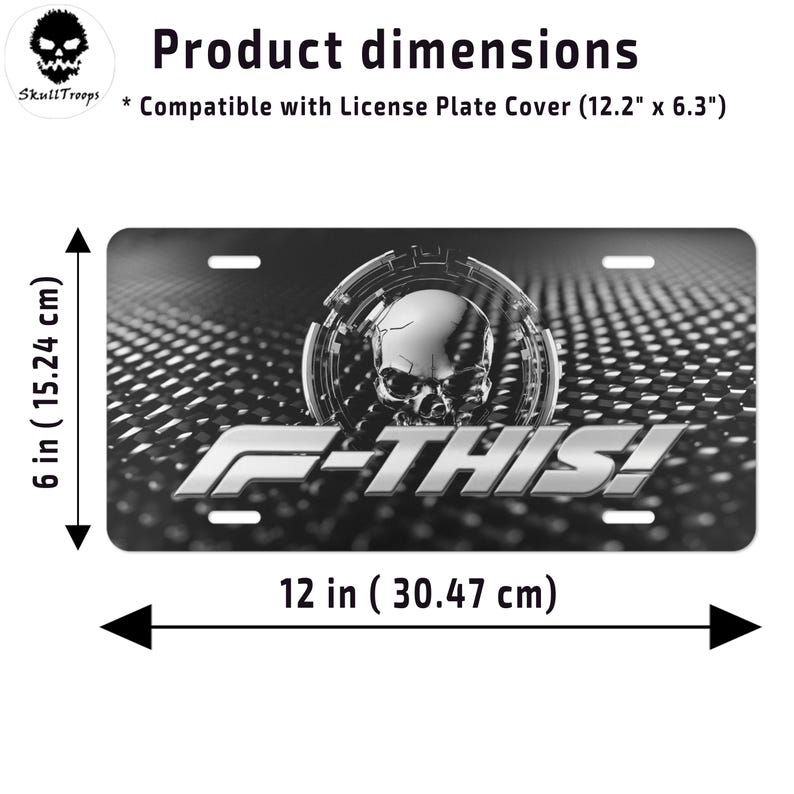 May include: Black and silver license plate cover with a skull design and the text "F-THIS!". The license plate measures 12 inches by 6 inches.