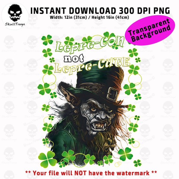 St Patricks Lepre-Con not Lepre-Cute PNG 300 dpi Digital Download. Sublimation, DTF DTG. Wall Art, Tshirt, Merch. Horror Spooky Leprechaun