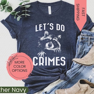 Raccoon shirt, Funny Racoon Tee, Let&#39;s Do Crime, Joke shirt, Cute animal tee