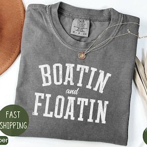 Comfort Colors® Boatin and Floatin Shirt, Lake Shirt, Summer Shirt, Boating Summer Shirt, Summer Season, Summer Lake Shirt, Lake Vibes Tee