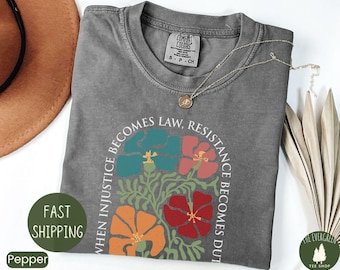 Subtle Anti Trump Shirt, Anti MAGA FDT Shirt, Democrat Feminist Shirt, When Injustice Becomes Law Resistance Becomes Duty, Funny Political