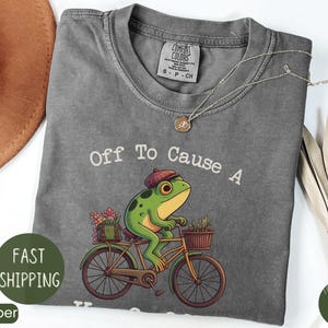 Off to Cause a Kerfuffle Frog T-shirt. Comfort Colors Funny Weirdcore Sayings Unique Tshirt Tee Adults Men Women Meme Graphic Sarcastic