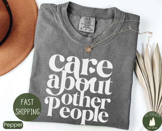 Care About Other People T-shirt, Equality Shirt, Social Justice Shirt, Liberal, Anti Trump, March for the Movement, Refugee Shirt