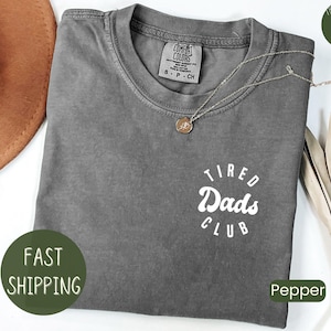 Comfort Colors® Tired Dads Club Shirt, Dad Life Shirt, Fathers Day Shirt, Dad Appreciation Shirt, Funny Dad Shirt, Shirt for Tired Dads