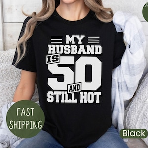Funny My Husband is 50 and Still Hot Shirt, Trendy Birthday Gift for Husband, 50th Birthday Outfit for Men, Funny Husband Shirt, 1975 Shirt