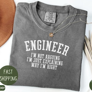 Funny Engineer Shirt, I_m Not Arguing Shirt, Tee for Engineers, Gift for Engineers_, Funny Mens Engineering Shirt, Funny Shirt for Engineers