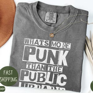 What_s More Punk Than the Public Library, Comfort Colors Distressed Tee, Alt Aesthetic, Gothic Librarian Gift, Dark Academia, Emo Bookish