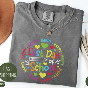 Happy Last Day of School T-shirt, Last Day of School Shirt, Teacher Shirt, Teacher Shirts Last Day of School, Teacher off Duty Gift Shirt