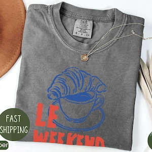 Weekend Shirt, Coffee Tshirt, Croissant Shirt, French T Shirt, Weekending T-shirt, Retro Graphic Tee, Vintage Aesthetic, Le Weekend, Women