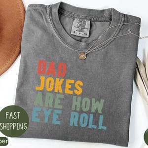 Funny Fathers Day Gift, Dad Jokes Are How Eye Roll, Funny Dad Shirt, I Roll, Dad to Be Gift, Funny Shirt for Dad, Dad Jokes, Father_s Day