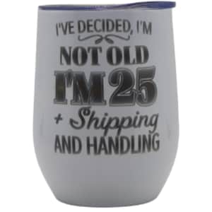 Personalized 12oz. Wine Tumbler &quot;I&#39;m Not Old&quot; - Stemless Wine Glass, Stainless Steel Wine Tumbler, Personalized Wine Tumbler, Gift for Her
