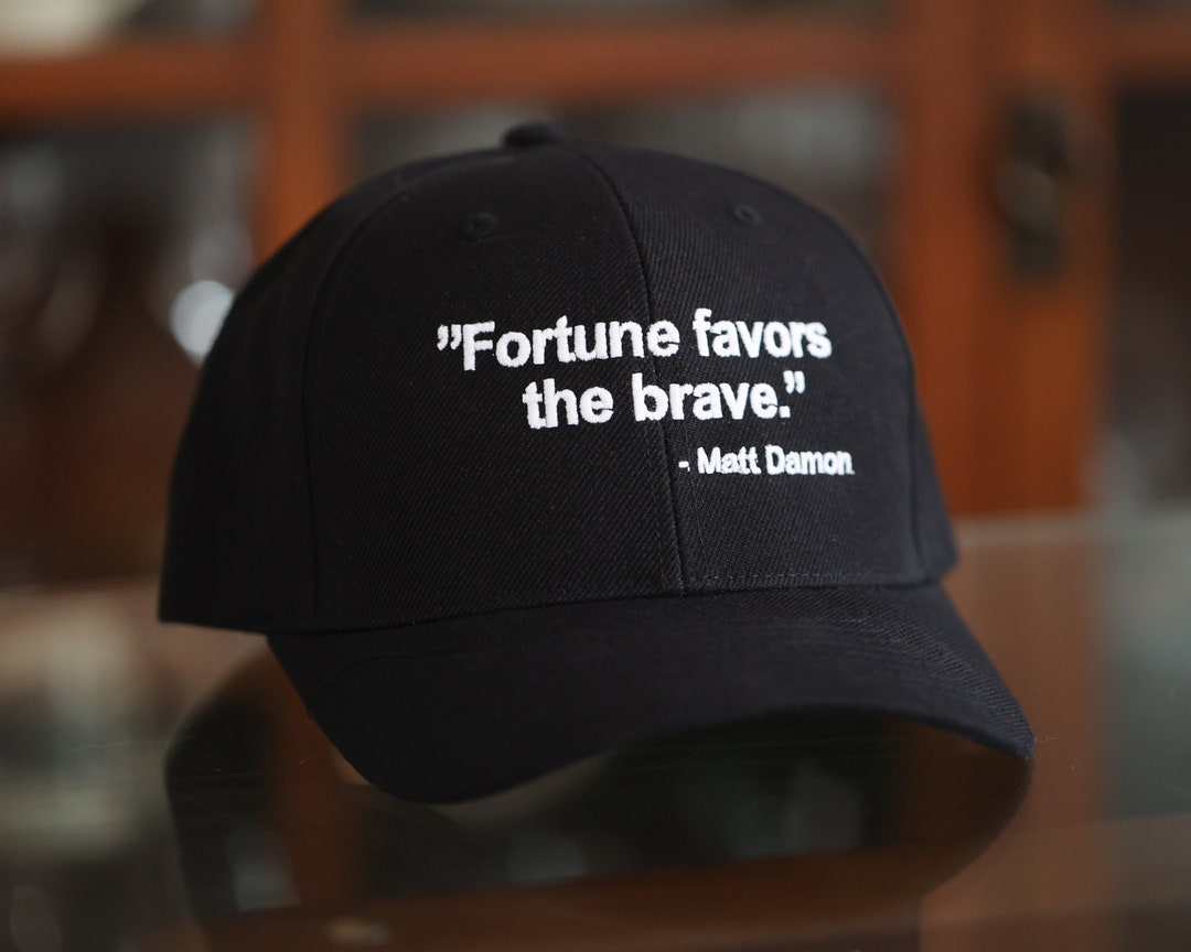 Fortune Favors the Brave - Matt Damon - Embroidered Hat - Etsy