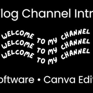 Op de afbeelding: Zwarte afbeelding met witte tekst met de tekst "Vlog Channel Intro". De woorden "Welcome to my channel" worden drie keer herhaald in een gebogen ontwerp. De tekst "No Software • Canva Editable" is ook opgenomen.