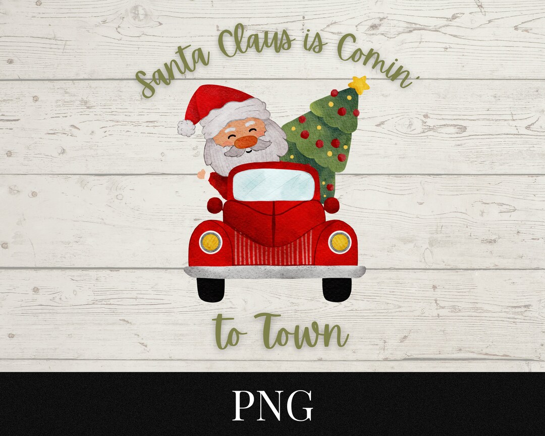 Santa Claus is Comin’ to Town PNG File Digital Download - Etsy