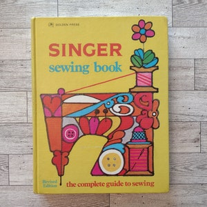 Vintage 1972 Second Edition Singer Sewing Book Complete Guide Revised Edition Golden Press Hardback/Vintage Singer Nostalgia Sewing Guide