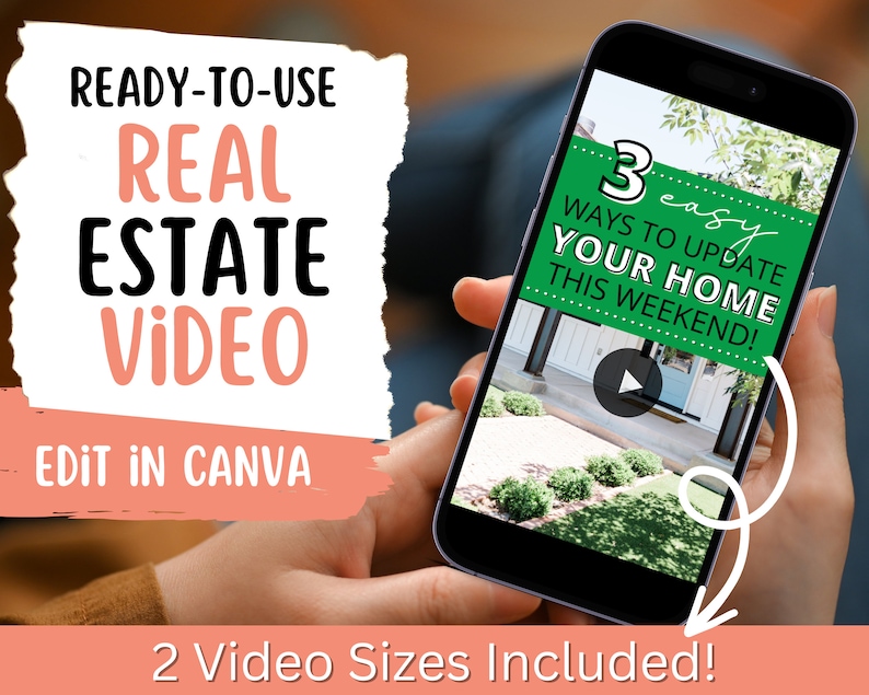 May include: A smartphone displaying a video preview with the text "3 easy WAYS TO UPDATE YOUR HOME THIS WEEKEND!" on a green background. The video shows a house exterior with a blue door. The text "READY-TO-USE REAL ESTATE VIDEO EDIT IN CANVA 2 Video Sizes Included!" is on a pink background.