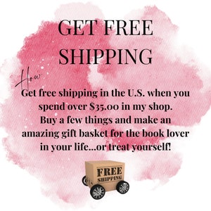 May include: A pink watercolour background with the text "GET FREE SHIPPING" in black. The text below reads "Get free shipping in the U.S. when you spend over $35.00 in my shop. Buy a few things and make an amazing gift basket for the book lover in your life...or treat yourself!" A small cardboard box with wheels is shown at the bottom of the image. The box is labelled "FREE SHIPPING" in black.