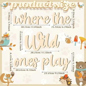 May include: Wooden sign with the phrase "where the wild ones play" in a cursive font. The sign is light brown and includes measurements in inches and centimeters. Decorative illustrations of woodland creatures surround the text.