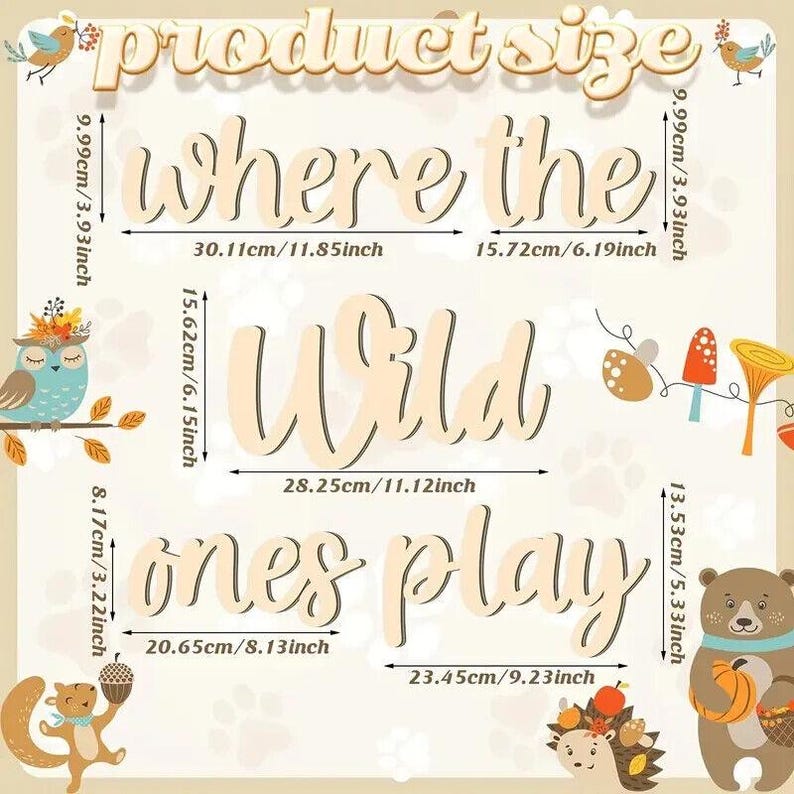 May include: Wooden sign with the phrase "where the wild ones play" in a cursive font. The sign is light brown and includes measurements in inches and centimeters. Decorative illustrations of woodland creatures surround the text.
