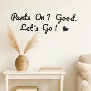 ¿Pantalones puestos? ¡Bien! Letrero de madera "Vamos" - Decoración de pared para el hogar con adhesivo 3M