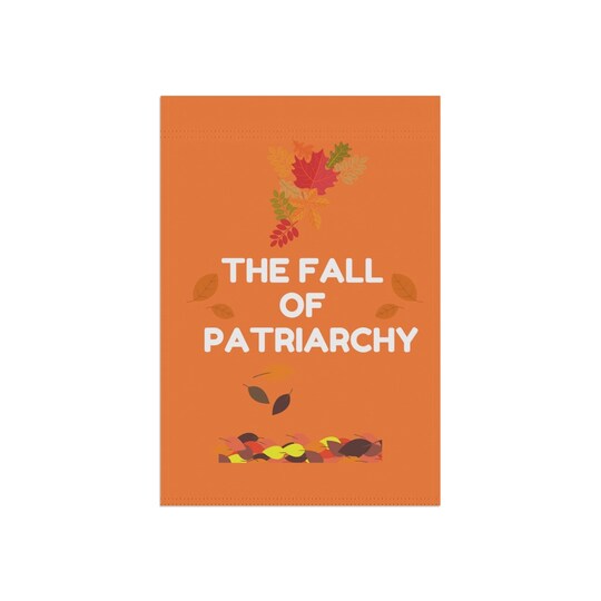 Disover Feminist Halloween, Fall of Patriarchy Garden Flag