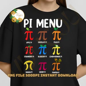 May include: Black t-shirt with a colorful "PI MENU" design featuring pie flavors like apple, chocolate, and peach, each represented by a pi symbol and fruit illustrations. The shirt also includes the text "PNG FILE 300DPI INSTANT DOWNLOAD".