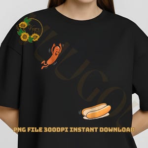 May include: Black t-shirt featuring a cartoon hot dog character with arms raised, and a hot dog in a bun. A sunflower design is on the upper left. The text "PNG FILE 300DPI INSTANT DOWNLOAD" is at the bottom.