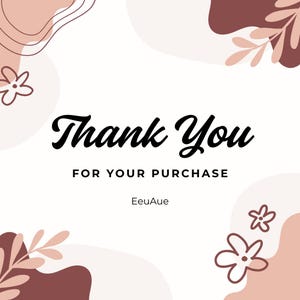 May include: A square thank you card featuring the text Thank You FOR YOUR PURCHASE and EeuAue in black font. The design includes abstract organic shapes and line-drawn floral elements in shades of light pink, beige, and dark brown.