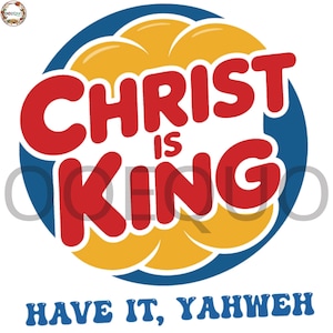 Pode incluir: Um design gráfico com as palavras "CHRIST IS KING" em vermelho, sobre um fundo amarelo e azul. Abaixo, o texto "HAVE IT, YAHWEH" é exibido em azul. O design lembra um logotipo de fast food.