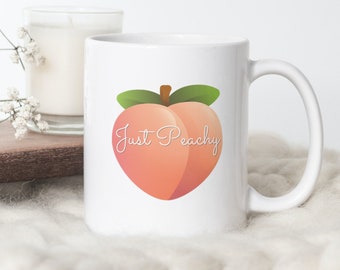 Just Peachy Mug, Cute Coffee Mug, Bum, Peach Mug, Booty, Cheeky Mug, Ceramic glossy mug, Pun Gift for her, Girlfriend gift mug, Summer gift