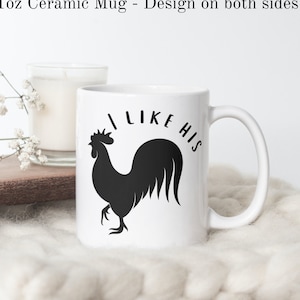 I Like His C*ck Mug, Rooster Mug, Valentine&#39;s Day Mug, Ceramic Coffee Mug, Gifts under 30, Sustainable gift for her, Anniversary gift idea