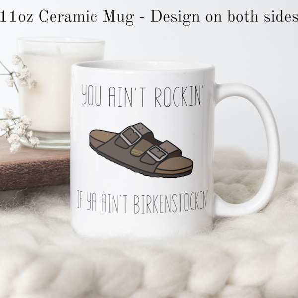 Ya ain't rockin' if ya ain't Birkenstockin' mug, Adult humour mug, Funny Coffee Mug, Ceramic Coffee Mug, LGBTQ+ Mug, Sustainable gift mug