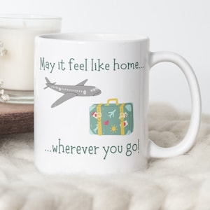 Pour qu'elle se sente comme à la maison où que vous alliez, tasse cadeau Bon voyage, tasse cadeau de voyage, tasse cadeau déménagement, cadeau Wanderlust pour elle, tasse à café