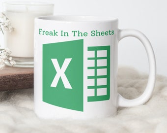 Freak In The Sheets mug, Spreadsheet mug, Funny Accountant Mug, Tax season mug, Coworker gift mug, Employee gift, Coffee mug