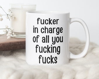 Funny Boss Mug, F*cker in charge of all you f*cking f*cks, Adult humour mug, Gift from employee, Employer Mug, Coffee Mug Funny, Mug for him