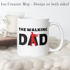 The Walking Dad Mug, Pun Mug, Funny Dad Mug, Zombie Gift Mug, Ceramic Coffee Mug, Gifts Mug for him, Father&#39;s Day Gift, Dad Birthday present