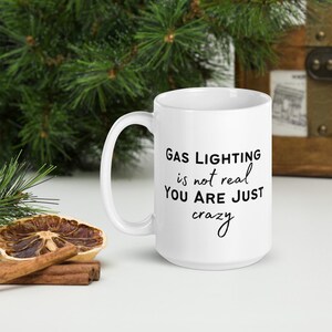 Funny &#39;Gas Lighting Is Not Real&#39; Sarcastic Mug