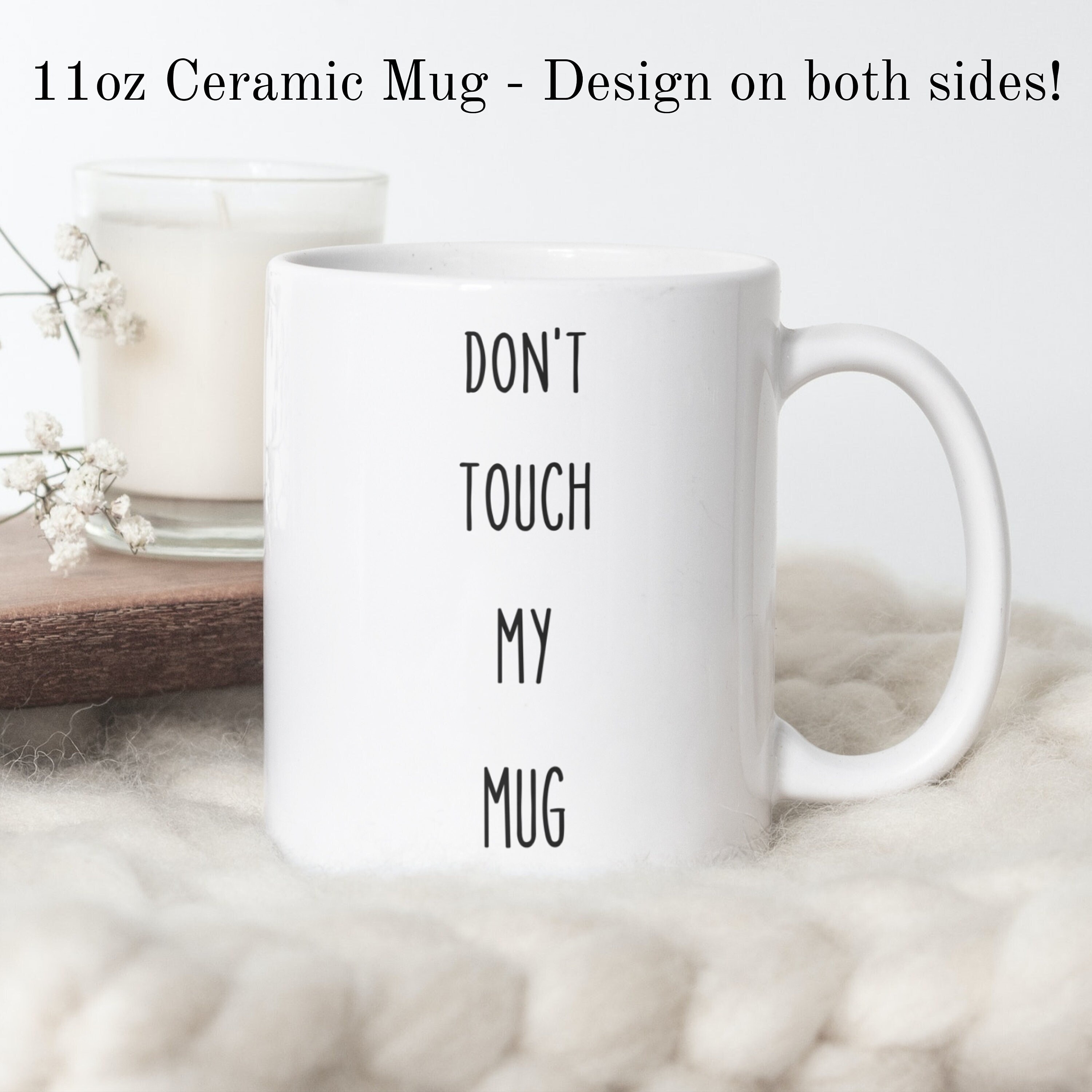 Don't Touch My Mug - funny phrase coffee mug, Gift mug idea, Adult humour mug, Gift for her, Gift for him, Girlfriend mug, Boyfriend mug