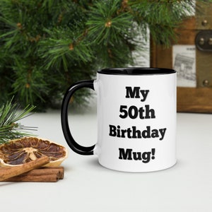 My 50th Birthday Mug! Fiftieth Birthday Gift Mug, 50th Birthday Gift, Present for 50 year old, Novelty Birthday Mug, Gift for her or for him