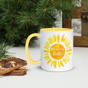 You are my sunshine mug, Mug with Color Inside, Yellow coffee mug, gift for mother, gift for her, gift from daughter, sunshine mug, mug gift