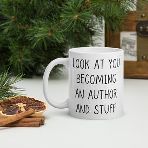 Look At You Becoming An Author And Stuff Mug, Funny Author Mug, New Author Gift, First Book Written Gift, Novelty Author Gift, Writer Mug